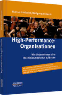 High-Performance-Organisationen : Wie Unternehmen eine Hochleistungskultur aufbauen. Mit exklusiven Fallbeispielen aus Wirtschaft, Kultur und Spitzensport: Lucerne Festival Orchestra, DFB-WM-Team 2010, mymuesli, BMW, Credit Suisse u. a. （1. Aufl.）