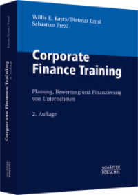 Corporate Finance Training : Planung, Bewertung und Finanzierung von Unternehmen. Inkl. Online-Zugang. Zugangscode im Buch （2. Aufl. 579 S. m. zahlr. Abb. u. Tab. 245.000 mm）