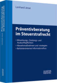 Präventivberatung im Steuerstrafrecht : Mitwirkungs-， Duldungs- und Auskunftspflichten， Abwehrmaßnahmen und -strategien， Behördeninterner Informationsfluss. Inkl. Downloadangebot