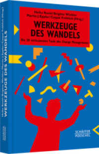 Werkzeuge des Wandels : Die 30 wirksamsten Tools des Change-Managements (Systemisches Management) （1. Aufl. 2012. 311 S. 234.000 mm）