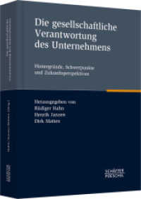 Die gesellschaftliche Verantwortung des Unternehmens : Hintergründe， Schwerpunkte und Zukunftsperspektiven