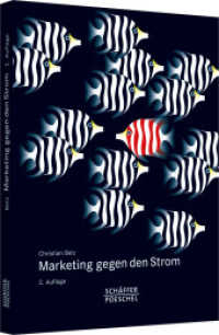 Marketing gegen den Strom : Misstrauen Sie Trends und Experten - Finden Sie Ihren eigenen Weg!