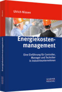 Energiekostenmanagement : Eine Einführung für Controller, Manager und Techniker in Industrieunternehmen. inkl. Downloadangebot （1. Aufl. 2014. 345 S. m. 283 Tab. 230.000 mm）