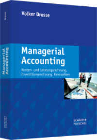 Managerial Accounting : Kosten- und Leistungsrechnung, Investitionsrechnung, Kennzahlen （1. Aufl. 2014. 488 S. m. 37 Tab. 230.000 mm）