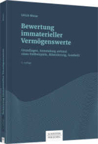 Bewertung immaterieller Vermögenswerte : Grundlagen, Anwendung anhand eines Fallbeispiels, Bilanzierung, Goodwill （2. Aufl. 2017. 607 S. 245.000 mm）