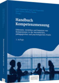Handbuch Kompetenzmessung : Erkennen, verstehen und bewerten von Kompetenzen in der betrieblichen, pädagogischen und psychologischen Praxis （3. Aufl. 2017. 734 S. 245.000 mm）