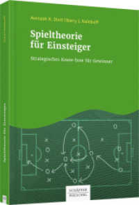 Spieltheorie für Einsteiger : Strategisches Know-how für Gewinner （Überarbeitete und aktualisierte Auflage. 2018. 371 S. 230.000 mm）