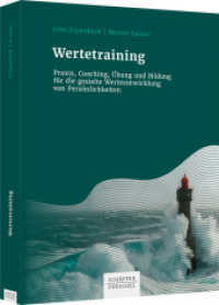 Wertetraining : Praxis, Coaching, Übung und Bildung für die gezielte Werteentwicklung von Persönlichkeiten （1. Auflage 2022. 2022. 358 S. 244.000 mm）