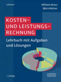 Kosten- und Leistungsrechnung : Lehrbuch mit Aufgaben und Lösungen （7. Aufl. 2023. 412 S. 230.000 mm）