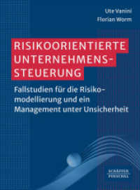 Risikoorientierte Unternehmenssteuerung : Fallstudien für die Risikomodellierung und ein Management unter Unsicherheit_ （1. Auflage 2023. 2024. 200 S.）