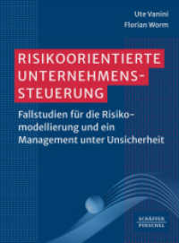 Risikoorientierte Unternehmenssteuerung : Fallstudien für die Risikomodellierung und ein Management unter Unsicherheit_ （1. Auflage 2024. 2024. 212 S. 230.000 mm）