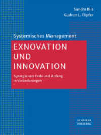 Exnovation und Innovation : Synergie von Ende und Anfang in Veränderungen (Systemisches Management) （1. Auflage 2024. 2024. 252 S. 236.000 mm）
