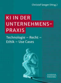KI in der Unternehmenspraxis : Technologie - Recht - Ethik - Use Cases. Funktionsweisen von KI, rechtliche Aspekte von KI und Nutzen von KI; mit Beispielen zum erfolgreichen Einsatz von KI in der Praxis （1. Auflage 2024. 2024. 240 S. 230.000 mm）