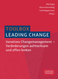 Toolbox Leading Change : Iteratives Changemanagement - Veränderungen aufmerksam und offen lenken （1. Auflage 2025. 2025. 324 S. 236.000 mm）
