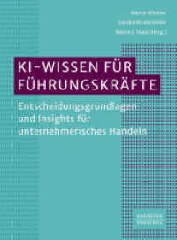 KI-Wissen für Führungskräfte : Entscheidungsgrundlagen und Insights für unternehmerisches Handeln. Von KI-Grundlagen, über KI im Recruiting bis hin zu den Auswirkungen von KI auf moderne Führung （1. Auflage 2025. 2025. 232 S. 236.000 mm）