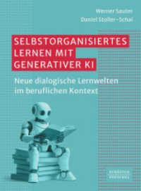 Selbstorganisiertes Lernen mit generativer KI : Neue dialogische Lernwelten im beruflichen Kontext （1. Auflage 2025. 2025. 216 S. 236.000 mm）