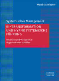 KI-Transformation und hypnosystemische F&uuml;hrung : Resonanz und Vertrauen in Organisationen schaffen (Systemisches Management) （1. Auflage 2026）