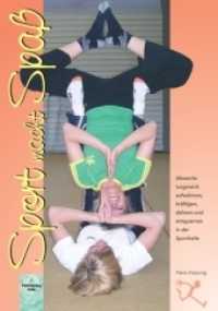 Sport macht Spa&szlig; : Abwechslungsreich aufw&auml;rmen, kr&auml;ftigen, dehnen und enstpannen in der Sporthalle （2007. 152 S. m. 275 Abb. v. Scott Krausen. 23,5 cm）