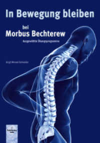 In Bewegung bleiben bei Morbus Bechterew : Ausgewählte Übungsprogramme （3. Aufl. 2015. 64 S. 80 Abb. 23.5 cm）