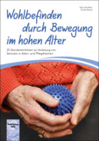 Wohlbefinden durch Bewegung im hohen Alter : 25 Stundeneinheiten zur Anleitung von Senioren in Alten- und Pflegeheimen （2. Aufl. 2017. 80 S. 86 Abb. 21 cm）