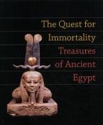 The Quest for Immortality. Treasures of Ancient Egypt : Published in conjunction to an exhibition-tour opens at the National Gallery of Art, Washington, 12 May - 2 September 2002 （2002. XIV, 239 p. w. numerous figs. (mostly col.) 30 cm）