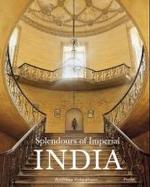 Splendours of Imperial India : British Architecture in the 18th and 19th Centuries （2004. 303 p. w. 200  col. and 125  b&w. ill. 30,5 cm）