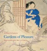Gardens of Pleasure : Eroticism and Art in China