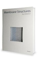 Membrane Structures : Innovative Building with Film and Fabric （2004. 263 p. w. 180 b&w and 300 col. ill., 1 insert. 30,5 cm）