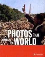 Photos That Changed the World : The 20th Century