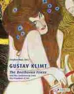 Gustav Klimt : The Beethoven Frieze and the Controversy over the Freedom of Art
