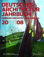Deutsches Architektur Jagrbuch 2007/2008 / German Architectural Annual 2007/08 （Bilingual）