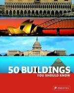 50 Buildings You Should Know （2007. 176 p. w. 200 col. ill. 24 cm）