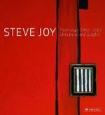 Steve Joy Paintings, 1980-2007 : Uncreated Light