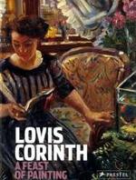 Lovis Corinth : A Feast of Painting (Masterpieces in Focus)