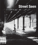 Street Seen : The Psychological Gesture in American Photography, 1940-1959 （1ST）