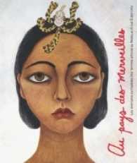 Au pays des merveilles : les Aventures surrealistes des femmes artistes au Mexique et aux Etats-Unis （2012. 256 S. w.  254 col. ill. 300 mm）