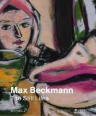 Max Beckmann: The Still Lifes : Catalogue of the Exhibition: Hamburger Kunsthalle, 2014/2015 （2014. 200 S. w. 150 col. ill. 11.25 in）