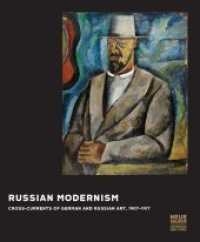 Russian Modernism : Cross-Currents of German and Russian Art， 1907-1917. Catalogue of the Exhibition at the Neue Galerie， New York， 2015