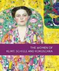 The Women of Klimt, Schiele and Kokoschka （2015. 240 S. 150 Farbabb. 11.25 in）