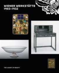 Wiener Werkstatte, 1903-1932 : The Luxury of Beauty