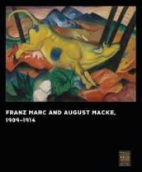 Franz Marc and August Macke : 1909-1914 （2018. 208 S. 23 SW-Abb., 159 Farbabb. 292 mm）