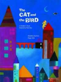 The Cat and the Bird : A Children's Book Inspired by Paul Klee （2012. 32 S. w. numerous col. ill. 12.94 in）