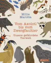 Vom Axolotl zum Zwergfaultier : Unsere gefährdete Tierwelt （2019. 112 S. 46 Farbabb. 318 mm）