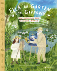 Ella im Garten von Giverny : Ein Bilderbuch über Claude Monet （2022. 48 S. 40 Farbabb. 308 mm）