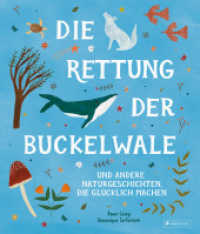 Die Rettung der Buckelwale und andere Naturgeschichten, die glücklich machen : Geschichten für Kinder ab 6 Jahren （2024. 32 S. 32 Farbabb. 284 mm）