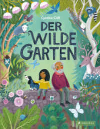 Der wilde Garten : für Kinder ab 4 Jahren （2022. 32 S. 40 Farbabb. 308 mm）