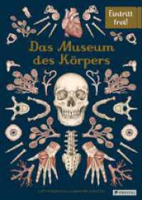 Das Museum des Körpers : Eintritt frei! (Eintritt frei! 14) （2022. 112 S. mit 37 Farbtafeln. 378 mm）
