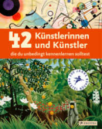 42 Künstlerinnen und Künstler, die du unbedingt kennenlernen solltest : Ein Streifzug durch die Kunst von der Renaissance bis heute. Ein Sachbuch für Kinder ab 8 Jahren (Kunst für Kids 1) （2024. 144 S. 120 Farbabb. 308 mm）