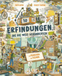Zehn Erfindungen, die die Welt veränderten : Von Menschen und Technik - Telefon, Computer, Glühbirne, Uhr, Navigation, Motor, Fotokamera, Musik-Player und Radio, Fahrrad, Fernsehen. Ein Sachbuch für Kinder ab 8 Jahren （2024. 64 S. 64 Farbabb. 298 mm）