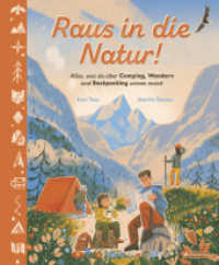 Raus in die Natur! Alles, was du über Camping, Wandern und Backpacking wissen musst : Ein Sachbilderbuch für Kinder ab 5 Jahren （2025. 96 S. 96 Farbabb. 318 mm）